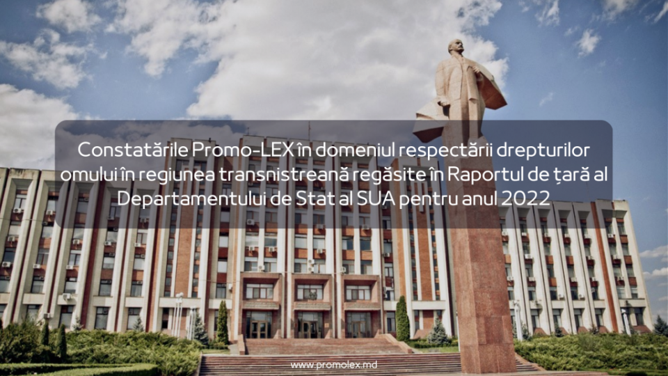 Constatările Promo-LEX în domeniul respectării drepturilor omului în regiunea transnistreană regăsite în Raportul de țară al Departamentului de Stat al SUA pentru anul 2022